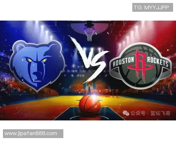 火箭队与灰熊队的精彩NBA直播对决全程回顾与分析